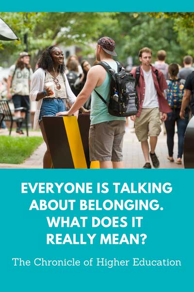 everyone is talking about belonging but what does it really mean - article by the chronicle of higher education